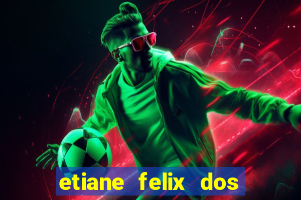 etiane felix dos santos pelada